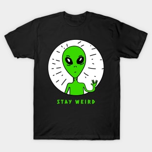 stay weird alien T-Shirt